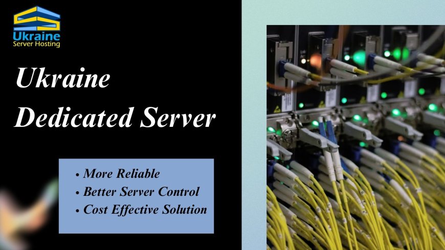 Dedicated Server Ukraine: Empower Your Business