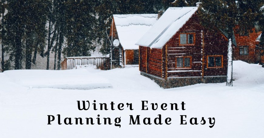 5 Reasons Why Winter is a Great Time to Plan an Event
