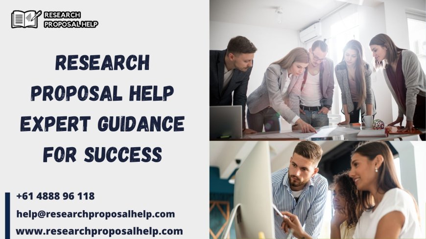 Research Proposal Help: Expert Guidance for Success