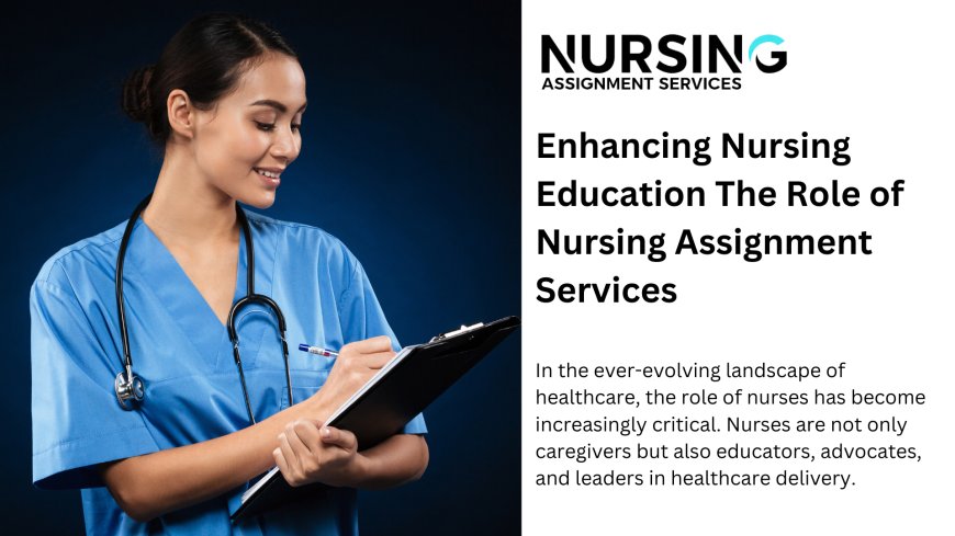 Enhancing Nursing Education The Role of Nursing Assignment Services