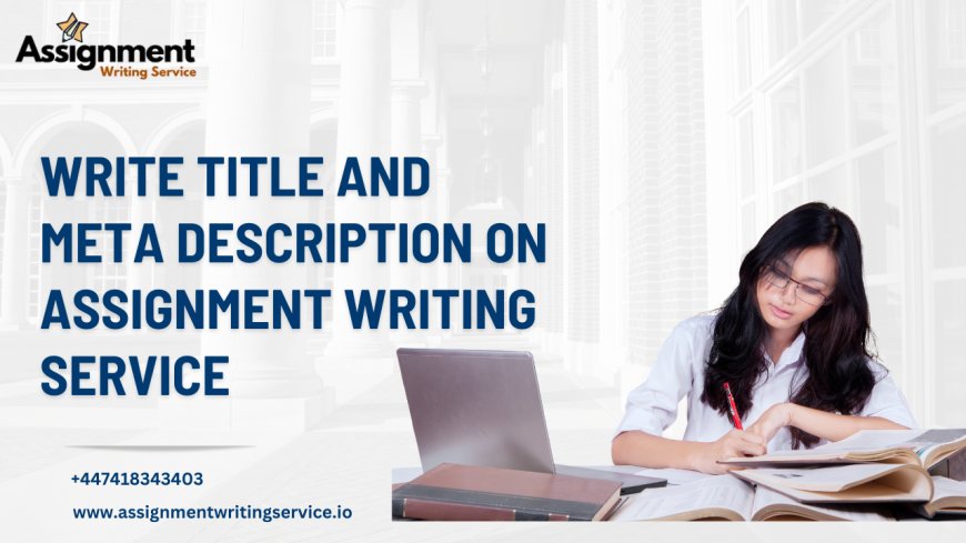 write title and meta description on assignment writing service