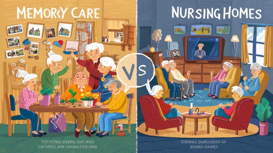 Memory Care vs. Nursing Homes: Understanding Costs and Care Options for Seniors