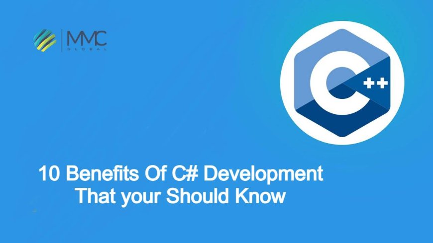10 Benefits Of C# Development That your Should Know