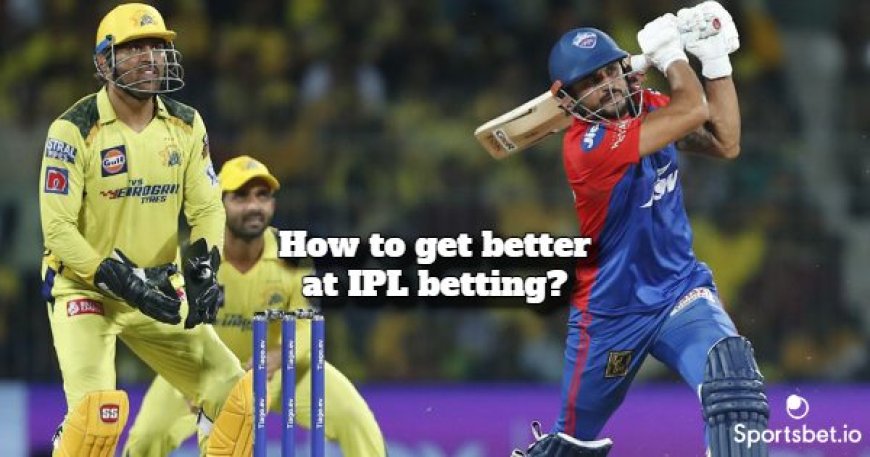 IPL Betting Guide: Maximizing Returns on Your Cricket Bets