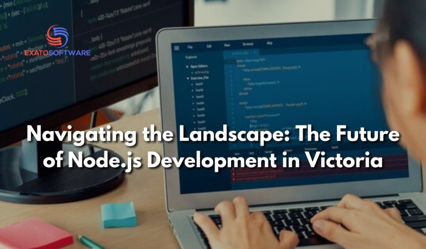 Navigating the Landscape: The Future of Node.js Development in Victoria