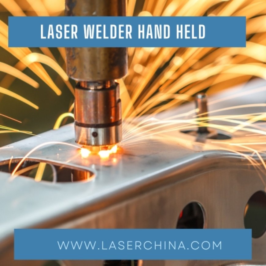 Revolutionizing Precision: Discover LaserChina's Hand Laser Welder Years of Mastery