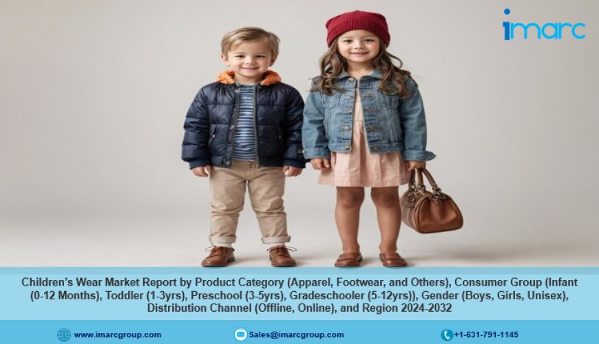 Children’s Wear Market Size, Share, Growth, Trends and Forecast 2024-2032