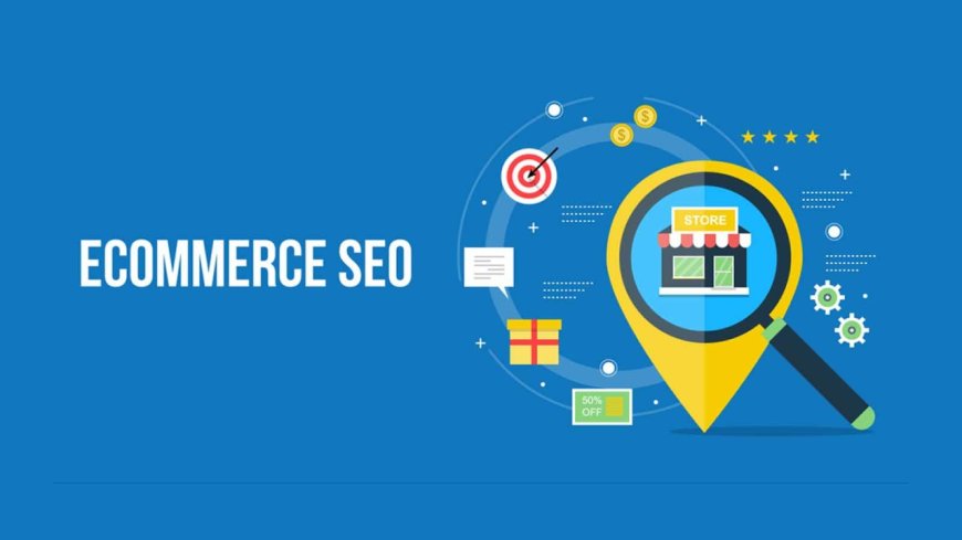 E-Commerce SEO Strategies for Driving Sales and Traffic