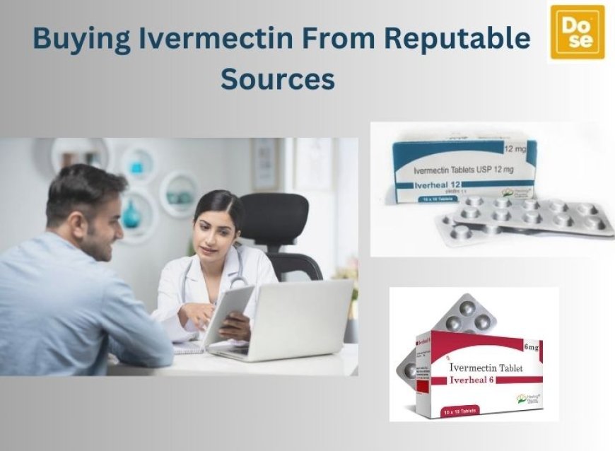 The Benefits Of Buying Ivermectin From Reputable Sources