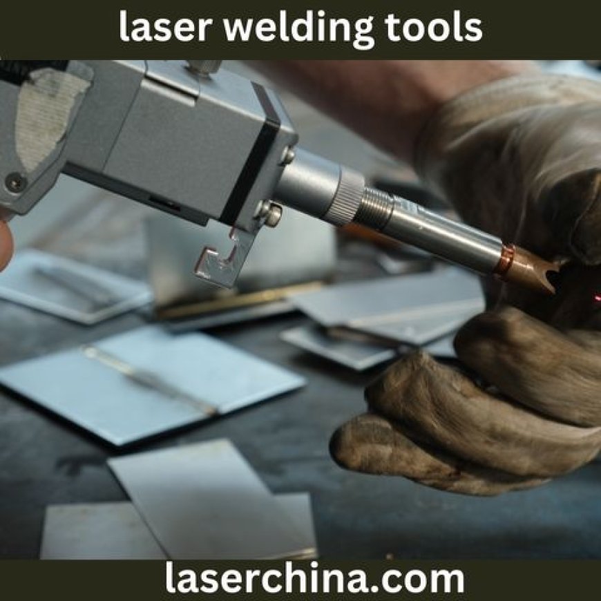 Mastering Precision: Laser China's Cutting-Edge Laser Welding Tools