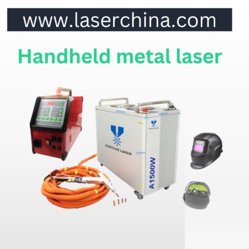 Metal Work with Cutting-Edge Handheld Metal Laser Technology from Laser China