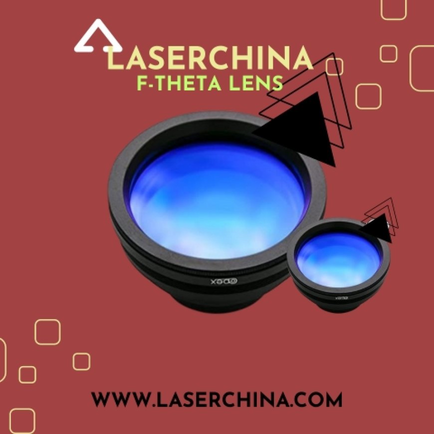 Performance with LaserChina's F-theta Lens: Elevate Your Laser Systems to New Heights!