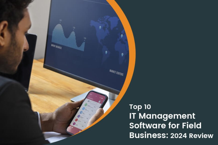 The Best IT Management Software for Business in 2024