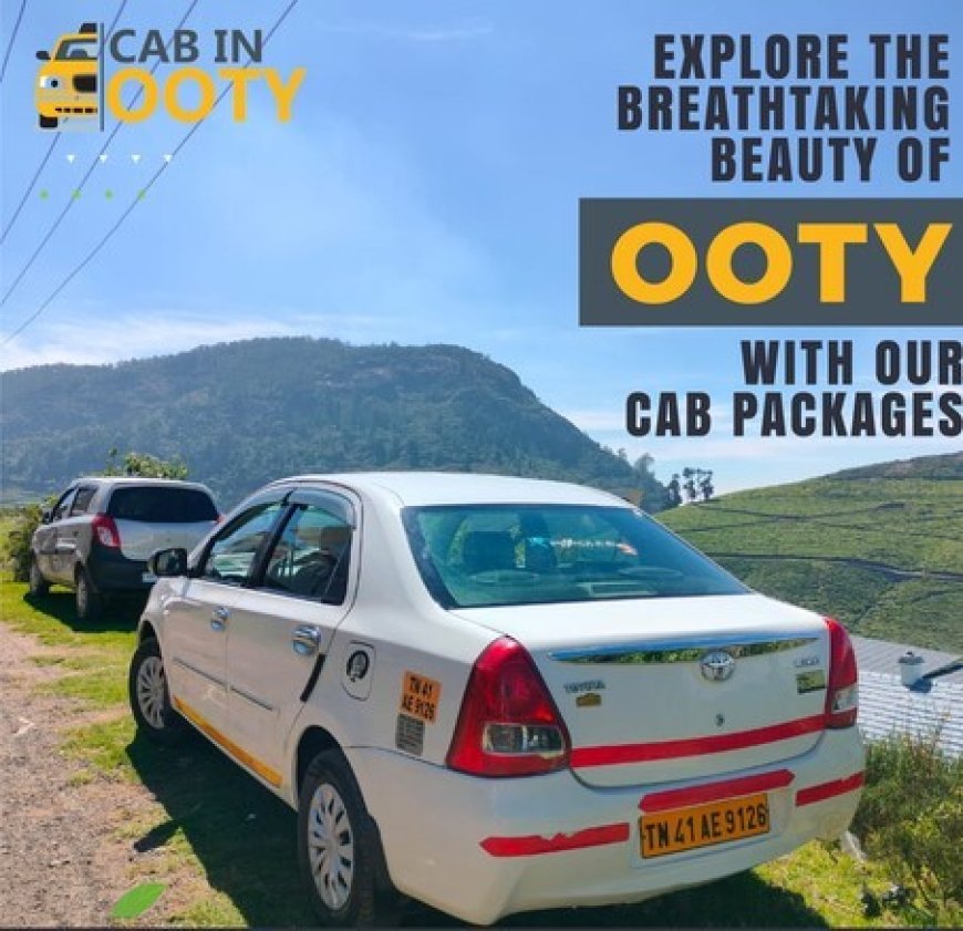 Ooty Taxi Booking: Experience Seamless Travel with Cabinooty