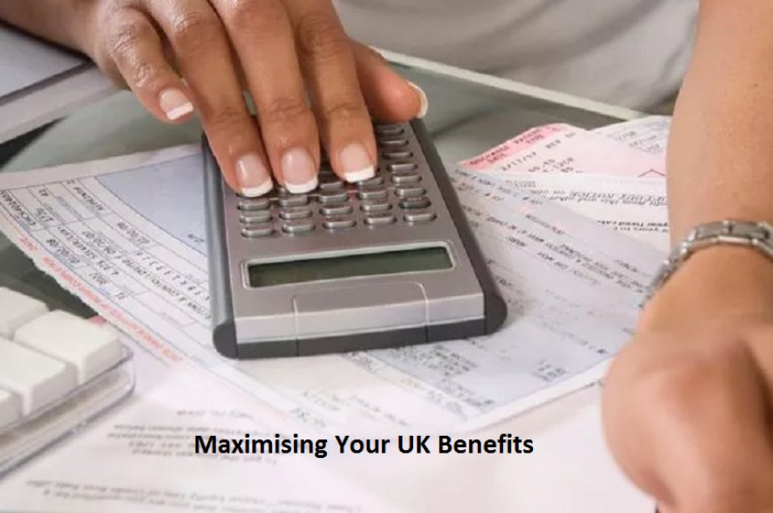 Maximising Your UK Benefits: Tips For Families And Individuals