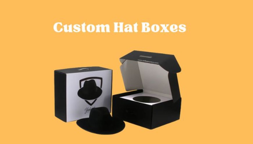 Custom Hat Boxes: A Practical and Stylish Storage Solution for Your Hats