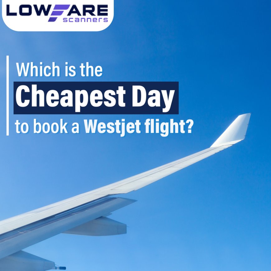 Which is the cheapest day to book a Westjet flight?