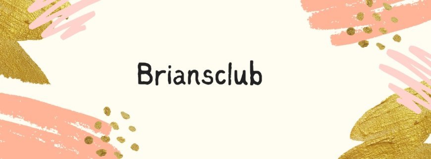 Understanding Briansclub: A Deep Dive into the Underground Carding Marketplace