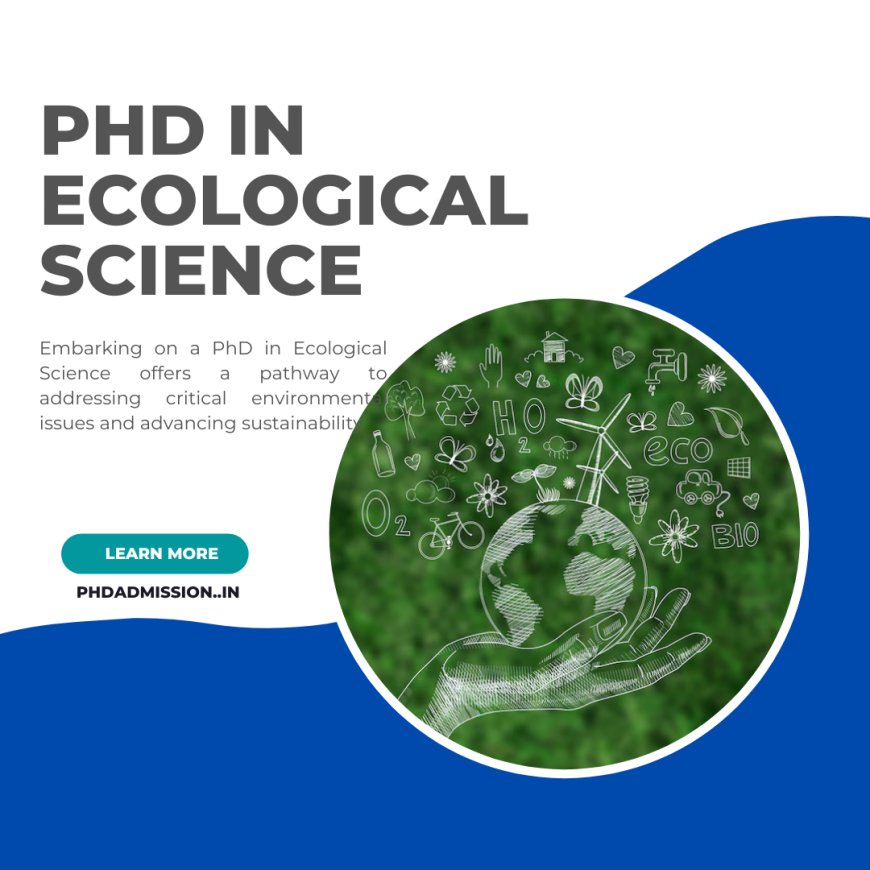 You Need to Know About PhD in Ecological