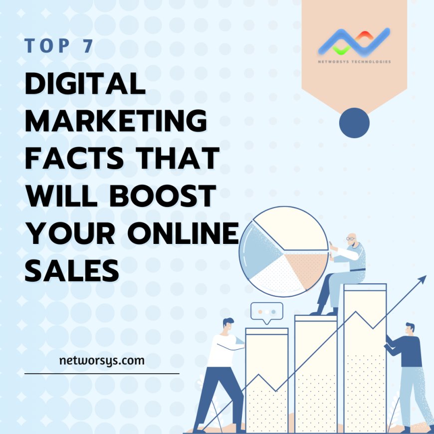 Top 7 Digital Marketing Facts That Will Boost Your Online Sales