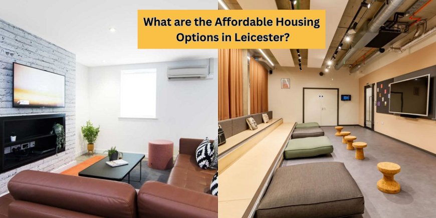 What are the Affordable Housing Options in Leicester?