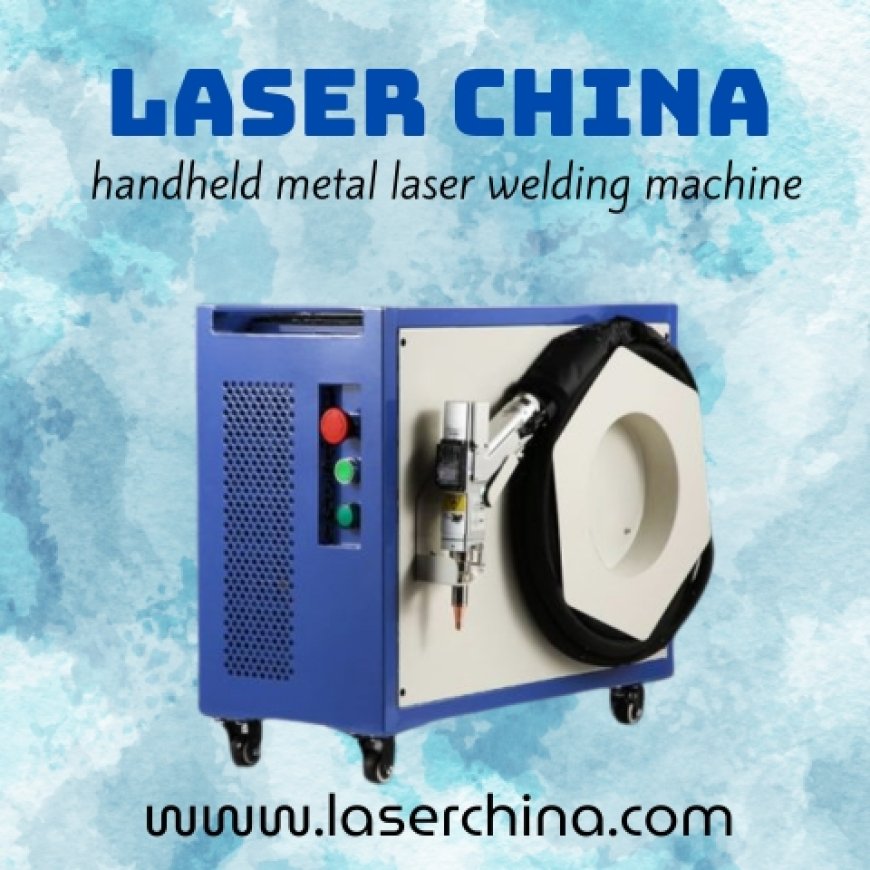 Unleashing Precision and Control: Handheld Metal Laser Welding Machines by LaserChina