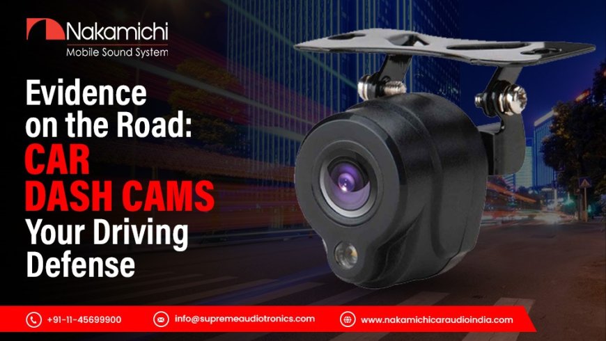 Evidence on the Road: Car Dash Cams Your Driving Defense