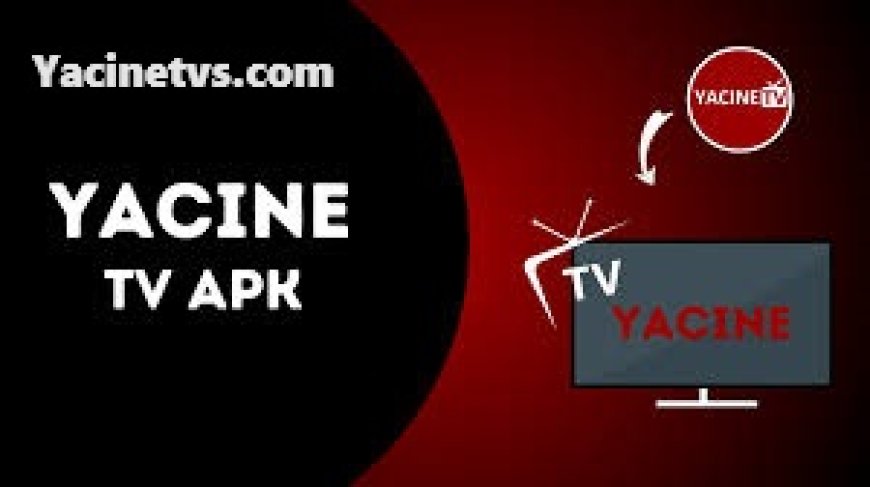 Yacine TV APK Download Free v3.0 Latest Version 2024