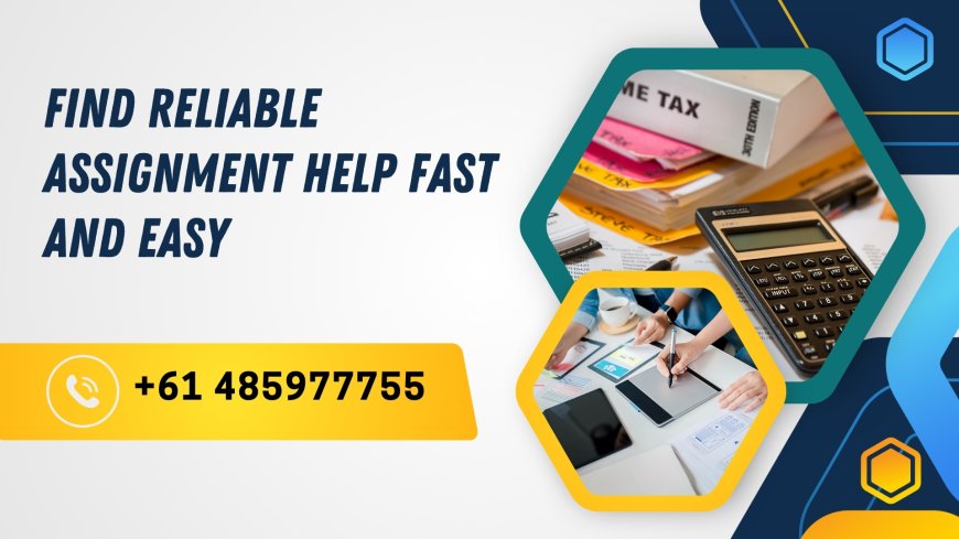 Find Reliable Assignment Help Fast and Easy