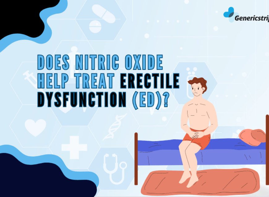 Does Nitric Oxide Help Treat Erectile Dysfunction (ED)?