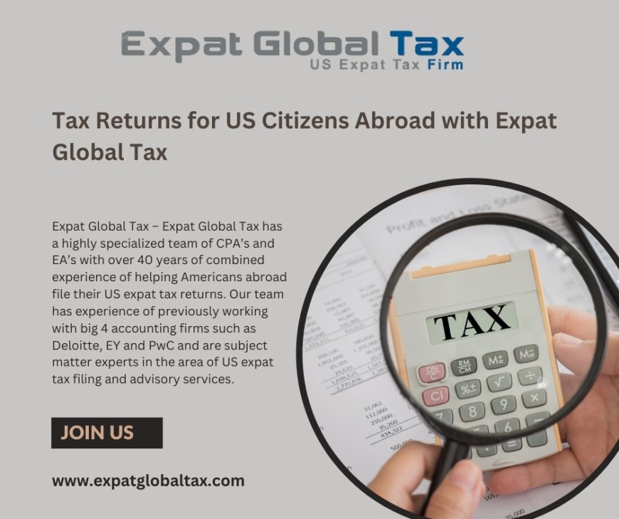 Tax Returns for US Citizens Abroad with Expat Global Tax