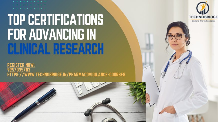 What Are the Top Certifications for Advancing in Clinical Research?