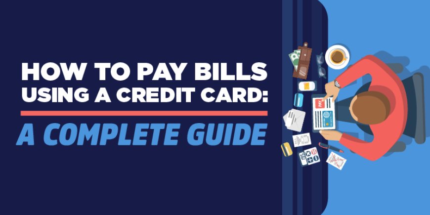 How to Pay Bills Using Your Credit Card: A Complete Guide [Infographic]
