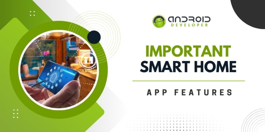 Android App for Smart Homes: Revolutionizing Home Automation with Android Developer