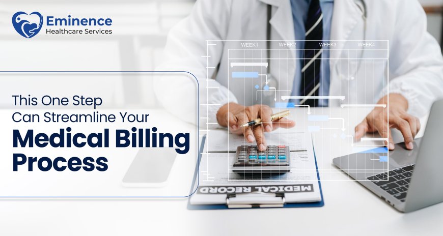 This One Step Can Streamline Your Medical Billing Process