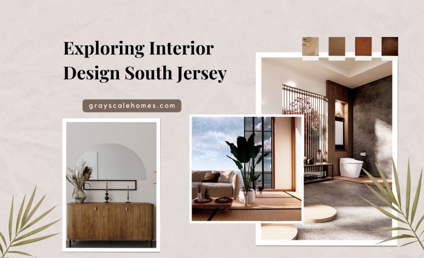 Exploring Interior Design South Jersey