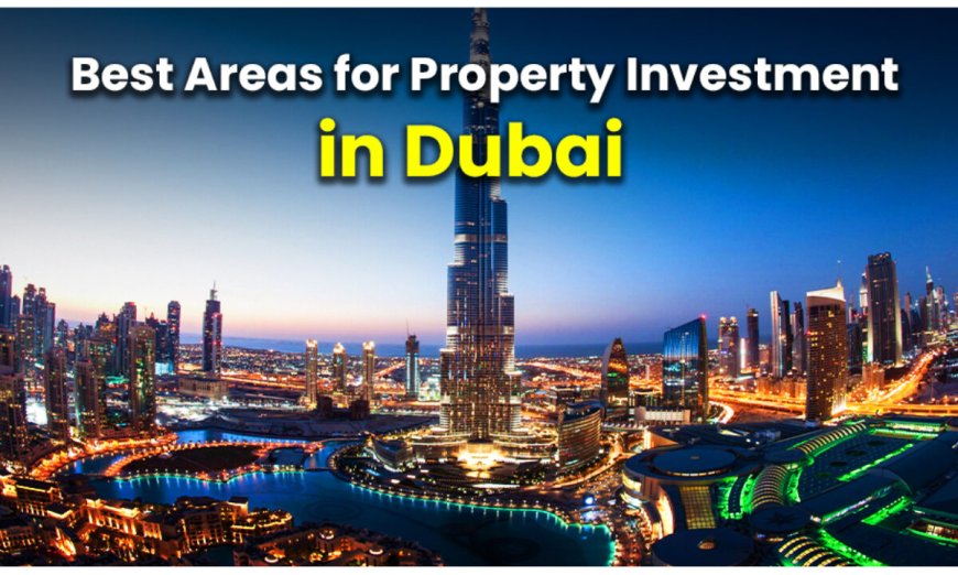 Analyzing the Best Areas for Commercial Investments in Dubai