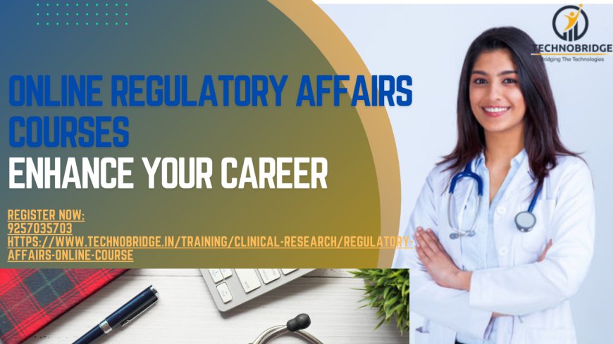 How do online regulatory affairs courses contribute to career growth?