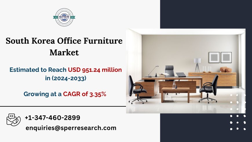 South Korea Office Furniture Market Trends, Growth, Share, Demand, Key Manufactures, Business Analysis and Future Opportunities 2033: SPER Market Research