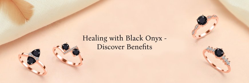 Black Onyx Healing Power: Exploring the Therapeutic Properties and Benefits