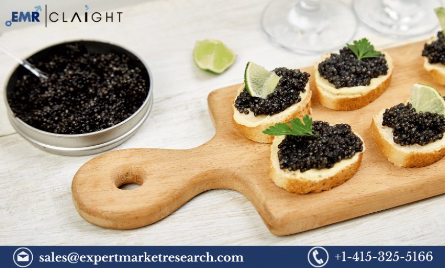 Caviar Market Size, Share, Trends & Industry Growth 2024-2032