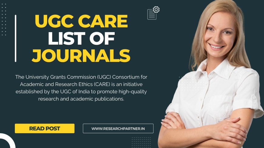 UGC CARE List of Journals 2024: A Comprehensive Guide