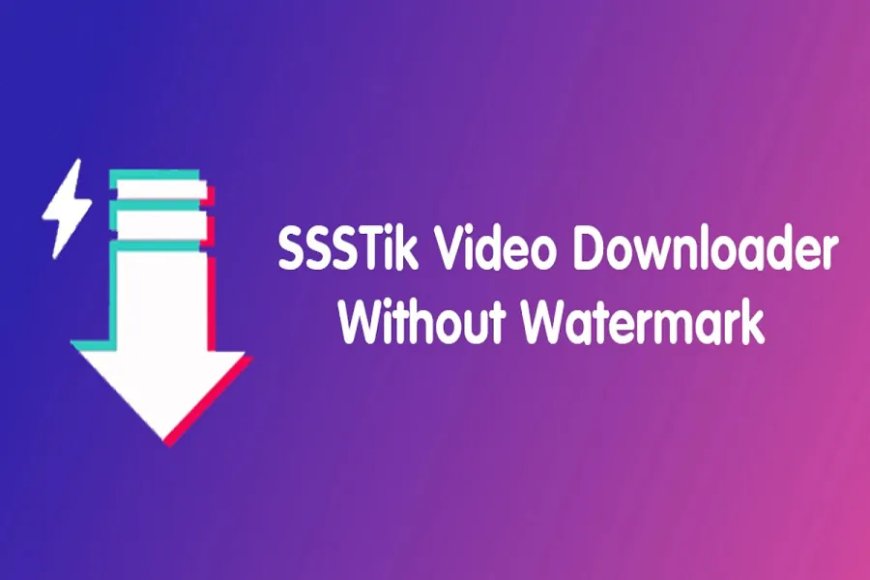 SssTikTok Download TikTok Video Downloader Without Watermark Online