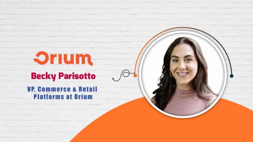 Becky Parisotto, VP, Commerce & Retail Platforms at Orium - AITech Interview