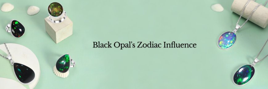 Celestial Connections: Understanding Black Opal's Influence on Zodiac Signs