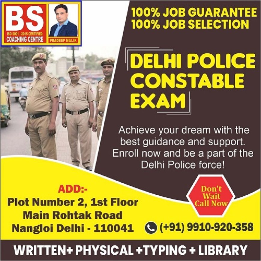 Why Choose BS Coaching Centre For Best Delhi Police Coaching Centre Near Me