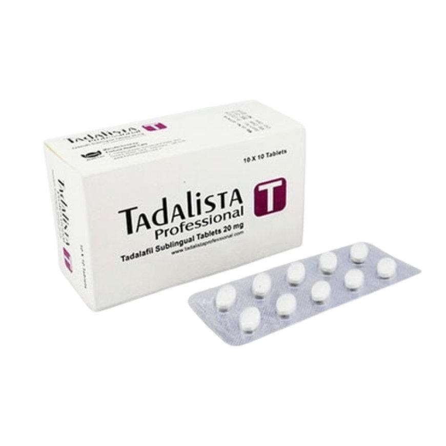 Tadalista Professional - The Best Option to Get Rid of Your ED Issue