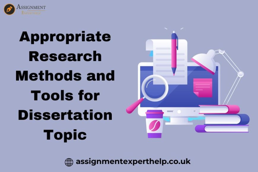 Which research methods and tools are appropriate for my dissertation topic?