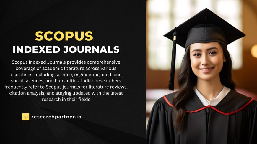 Understanding Scopus Indexed Journals: A Key to Academic Excellence