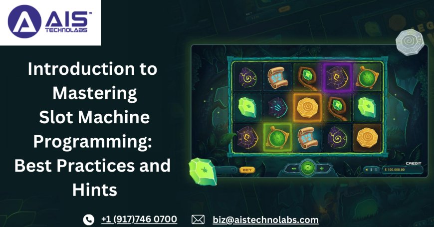 Introduction to Mastering Slot Machine Programming: Best Practices and Hints